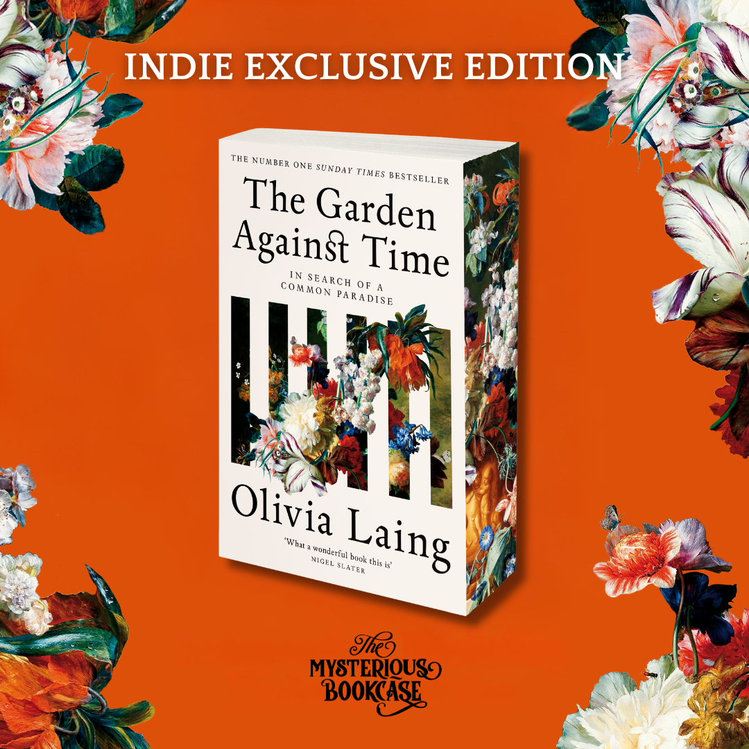 The Garden Against Time by Olivia Laing (Indie Exclusive)